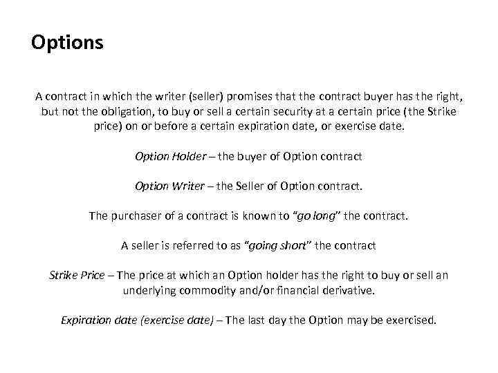 Options A contract in which the writer (seller) promises that the contract buyer has