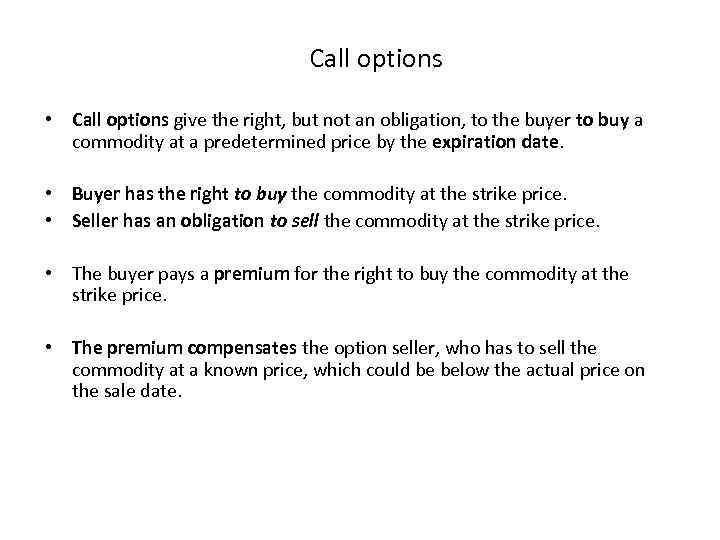 Call options • Call options give the right, but not an obligation, to the