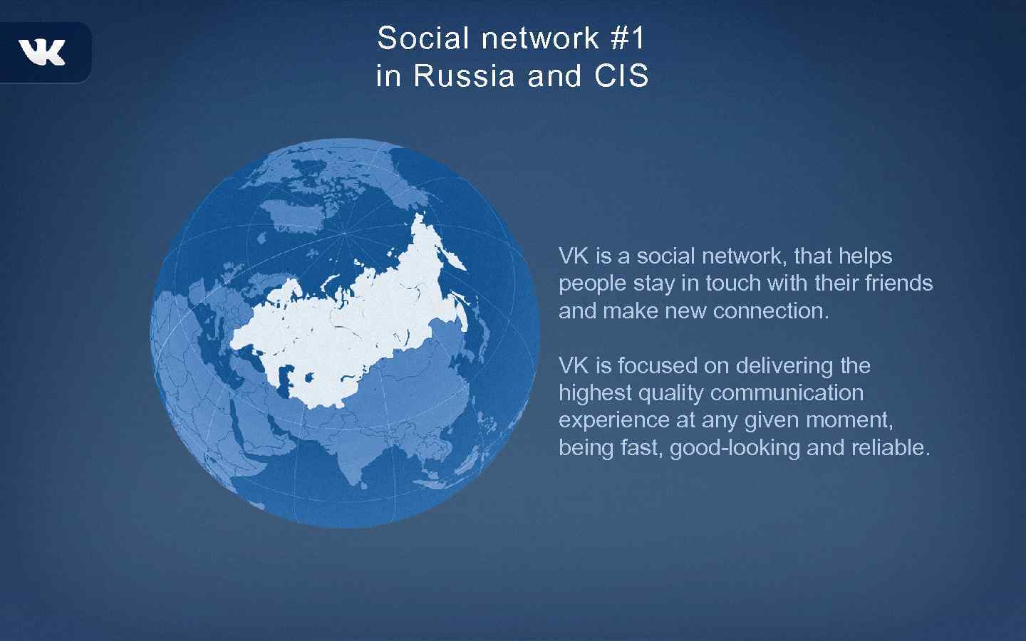 Social network #1 in Russia and CIS VK is a social network, that helps