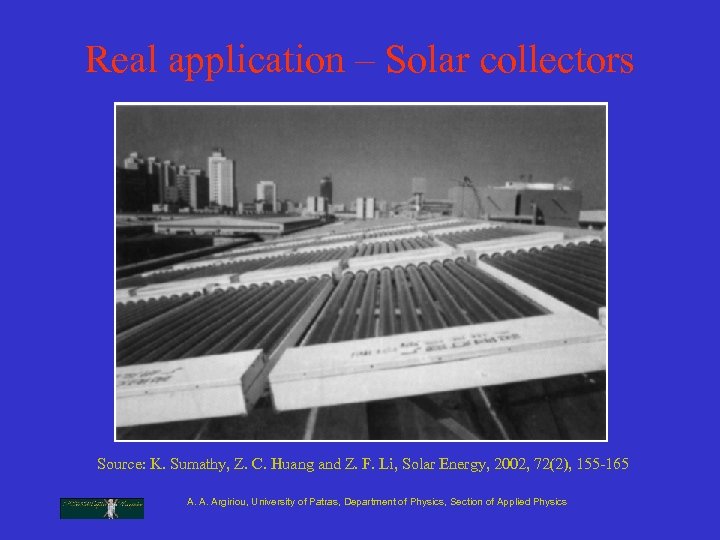 Real application – Solar collectors Source: K. Sumathy, Z. C. Huang and Z. F.