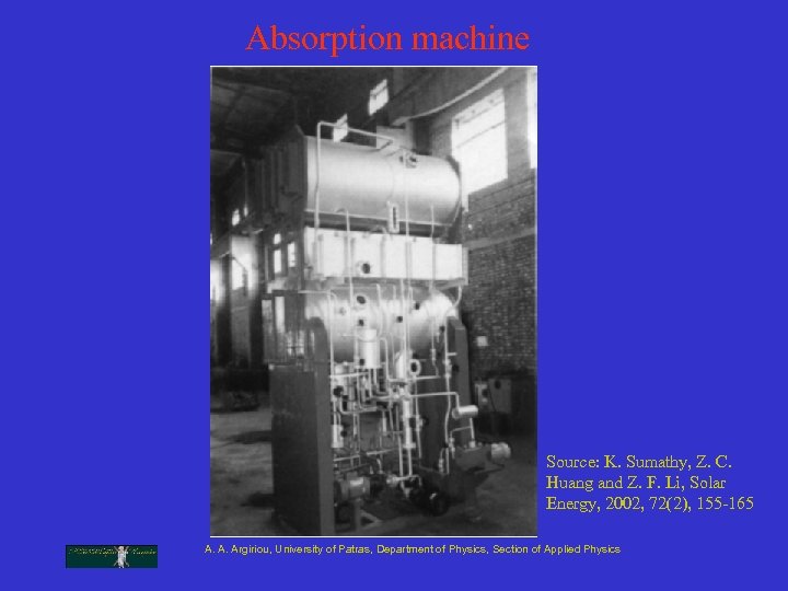 Absorption machine Source: K. Sumathy, Z. C. Huang and Z. F. Li, Solar Energy,