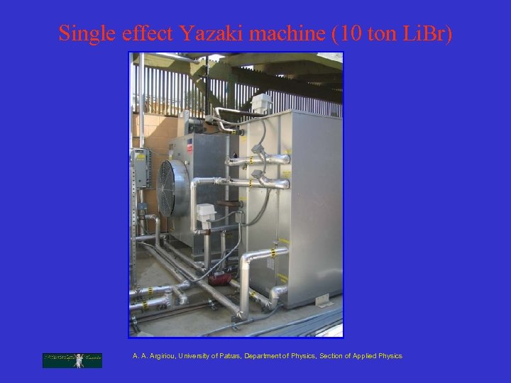 Single effect Yazaki machine (10 ton Li. Br) A. A. Argiriou, University of Patras,