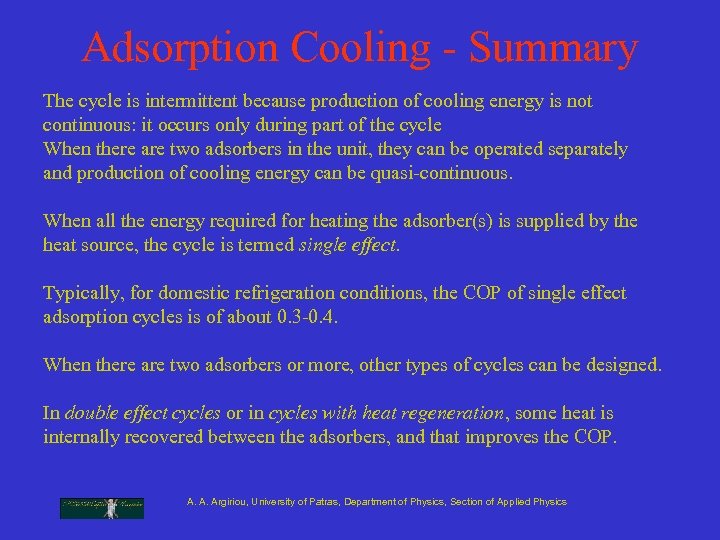 Adsorption Cooling - Summary The cycle is intermittent because production of cooling energy is