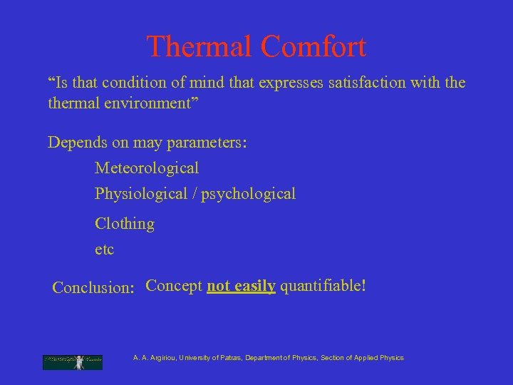 Thermal Comfort “Is that condition of mind that expresses satisfaction with thermal environment” Depends