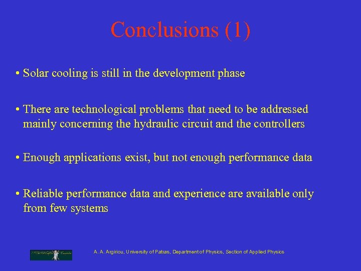 Conclusions (1) • Solar cooling is still in the development phase • There are