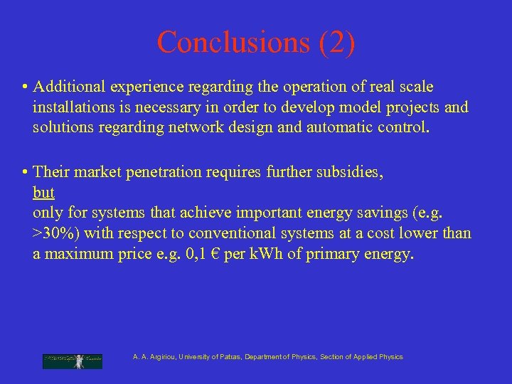 Conclusions (2) • Additional experience regarding the operation of real scale installations is necessary