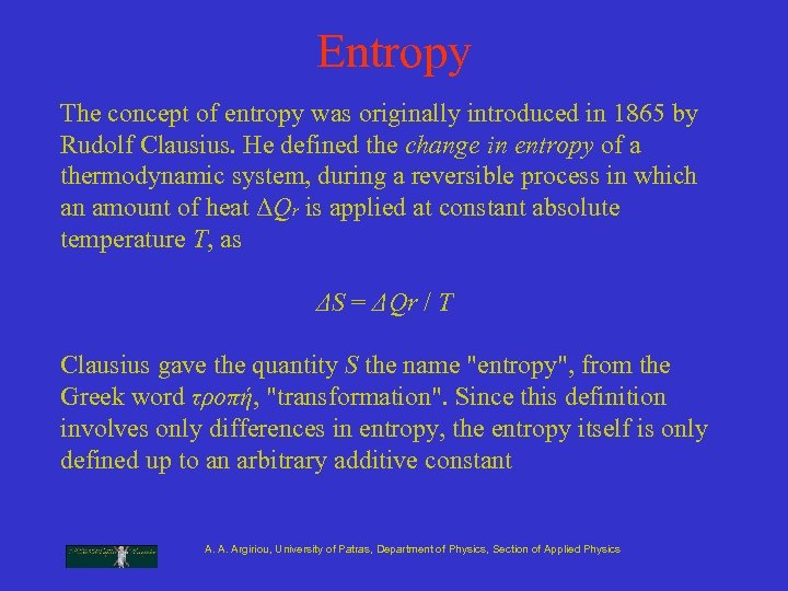 Entropy The concept of entropy was originally introduced in 1865 by Rudolf Clausius. He
