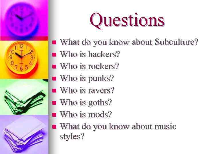 Questions What do you know about Subculture? n Who is hackers? n Who is