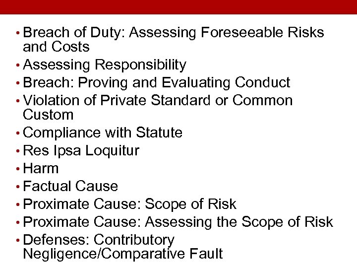  • Breach of Duty: Assessing Foreseeable Risks and Costs • Assessing Responsibility •