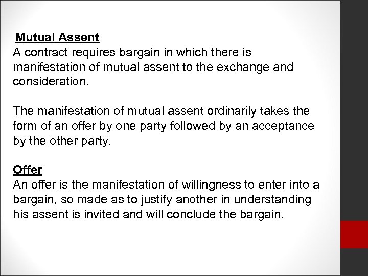 Mutual Assent A contract requires bargain in which there is manifestation of mutual assent