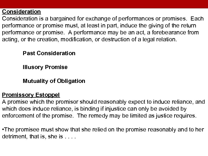 Consideration is a bargained for exchange of performances or promises. Each performance or promise