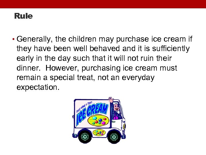 Rule • Generally, the children may purchase ice cream if they have been well