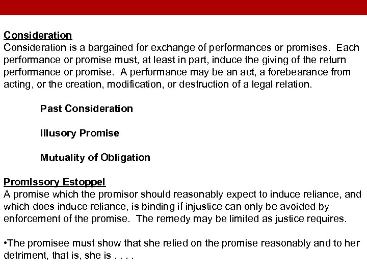 Consideration is a bargained for exchange of performances or promises. Each performance or promise