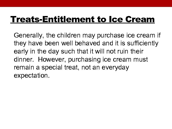 Treats-Entitlement to Ice Cream Generally, the children may purchase ice cream if they have