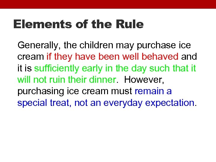 Elements of the Rule Generally, the children may purchase ice cream if they have