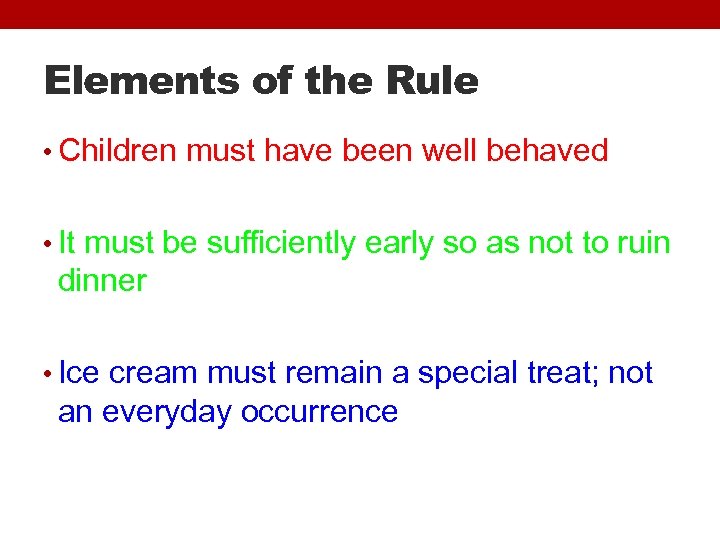 Elements of the Rule • Children must have been well behaved • It must
