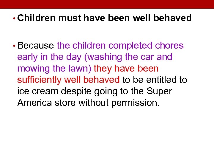  • Children must have been well behaved • Because the children completed chores