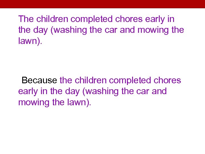 The children completed chores early in the day (washing the car and mowing the