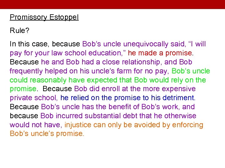 Promissory Estoppel Rule? In this case, because Bob’s uncle unequivocally said, “I will pay