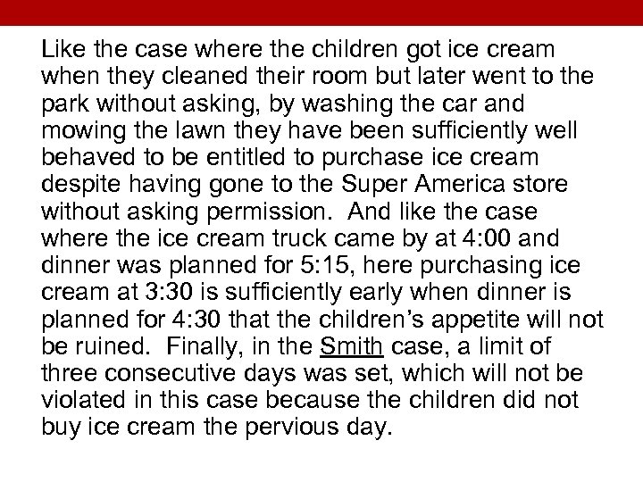 Like the case where the children got ice cream when they cleaned their room