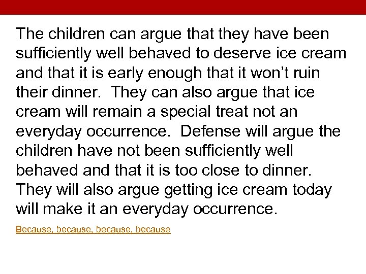 The children can argue that they have been sufficiently well behaved to deserve ice