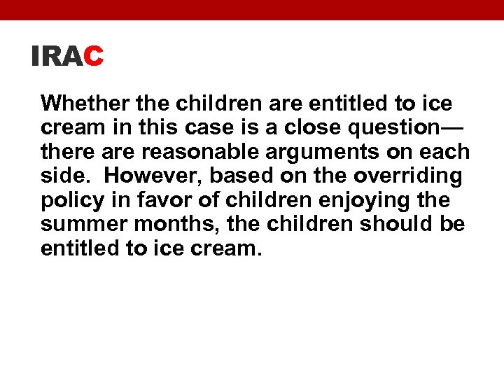 IRAC Whether the children are entitled to ice cream in this case is a