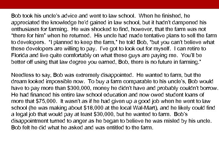 Bob took his uncle’s advice and went to law school. When he finished, he