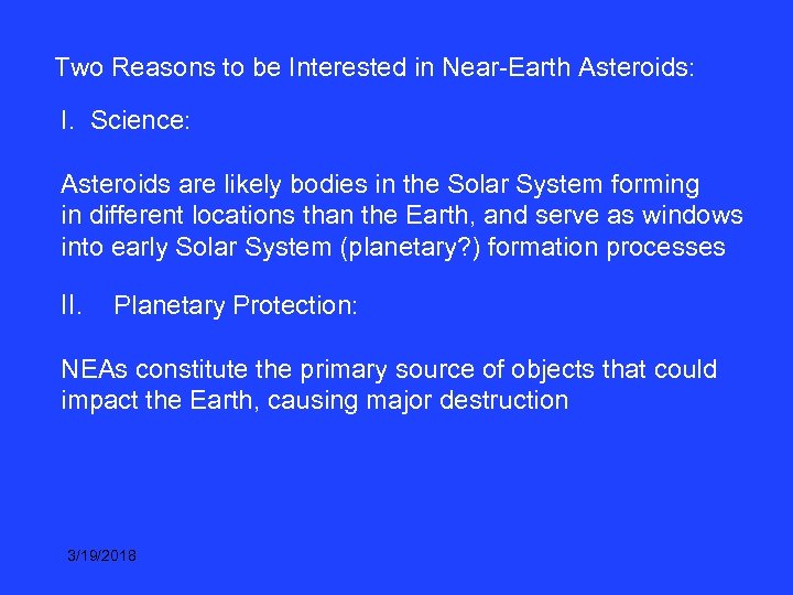 Two Reasons to be Interested in Near-Earth Asteroids: I. Science: Asteroids are likely bodies