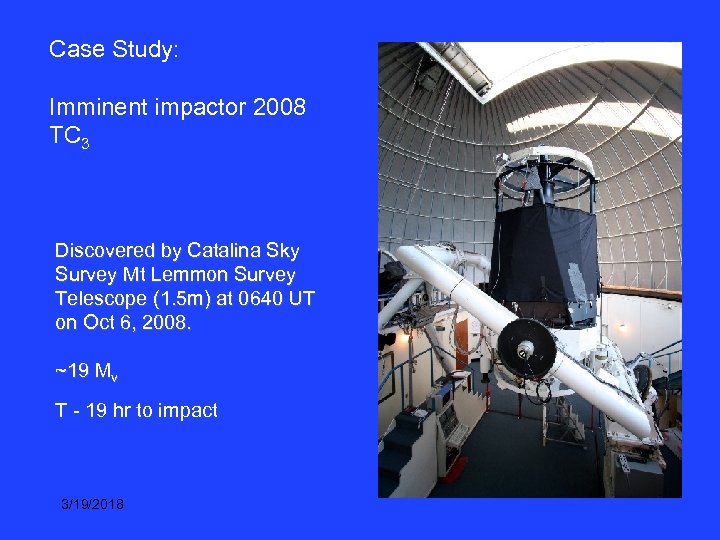 Case Study: Imminent impactor 2008 TC 3 Discovered by Catalina Sky Survey Mt Lemmon