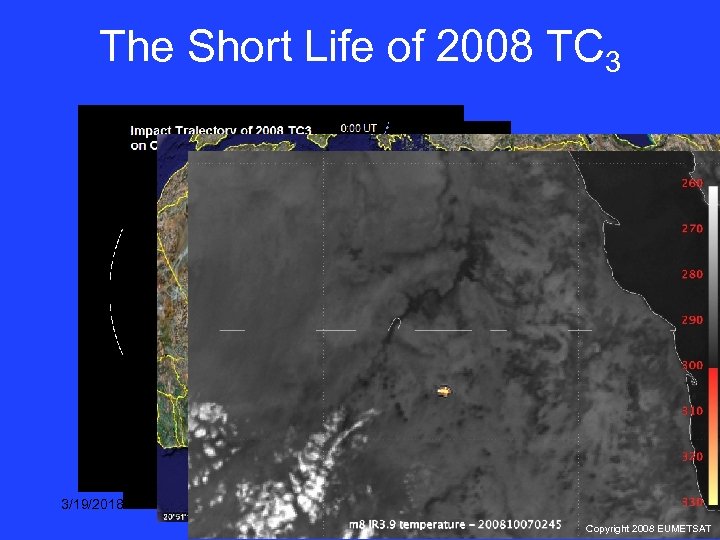 The Short Life of 2008 TC 3 3/19/2018 Copyright 2008 EUMETSAT 