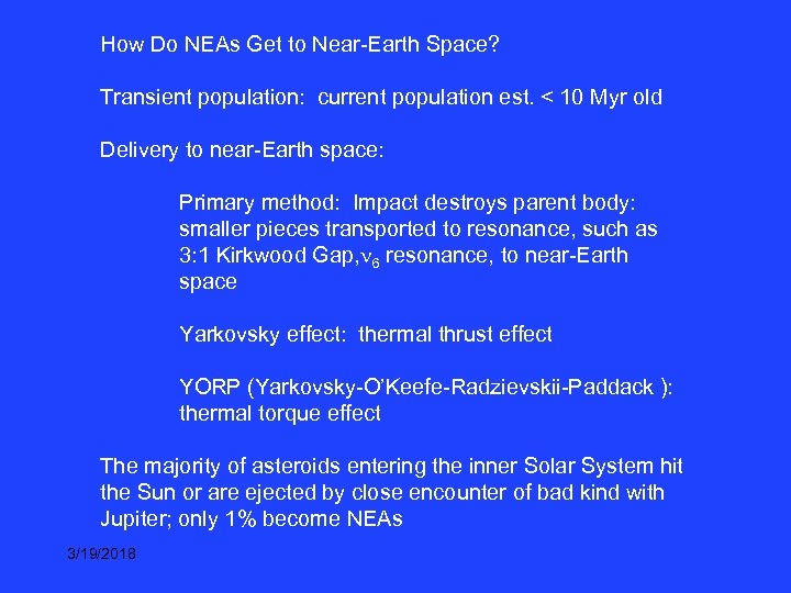 How Do NEAs Get to Near-Earth Space? Transient population: current population est. < 10