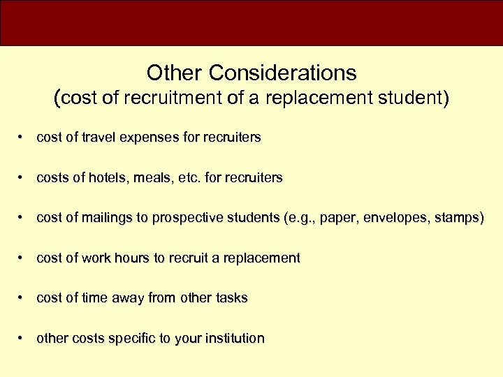 Other Considerations (cost of recruitment of a replacement student) • cost of travel expenses