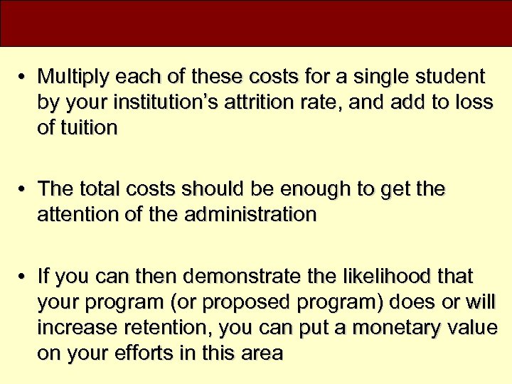  • Multiply each of these costs for a single student by your institution’s