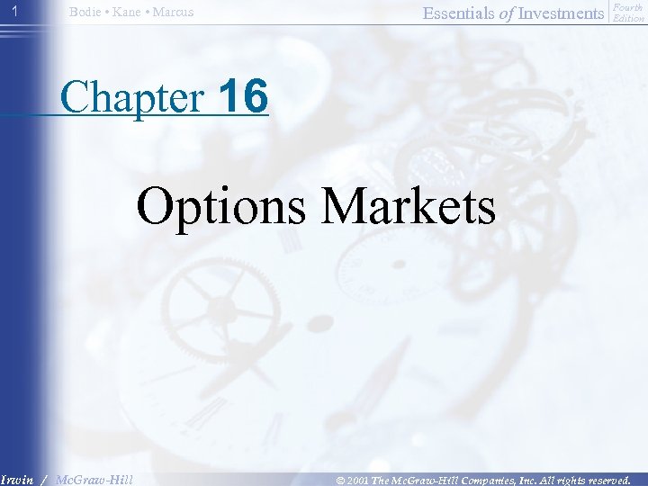 1 Bodie • Kane • Marcus Essentials of Investments Fourth Edition Chapter 16 Options