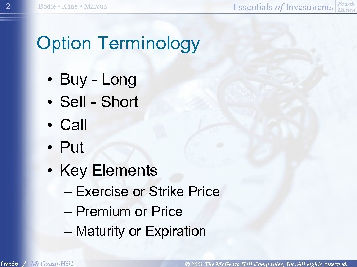 2 Essentials of Investments Bodie • Kane • Marcus Fourth Edition Option Terminology •