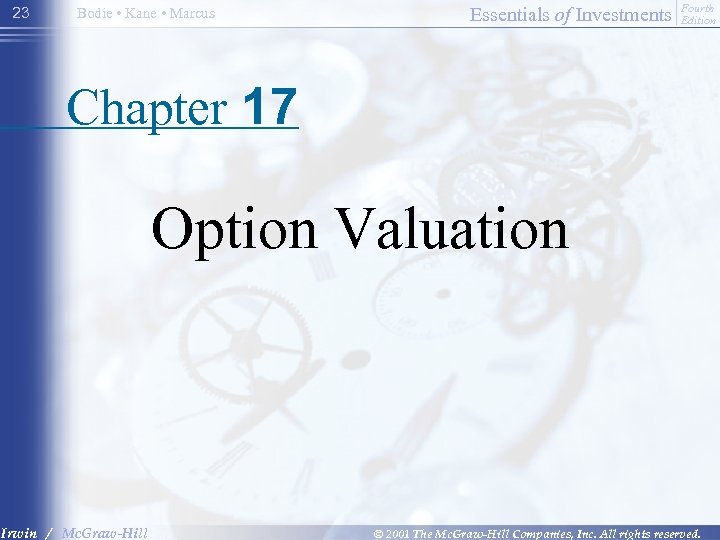 23 Bodie • Kane • Marcus Essentials of Investments Fourth Edition Chapter 17 Option