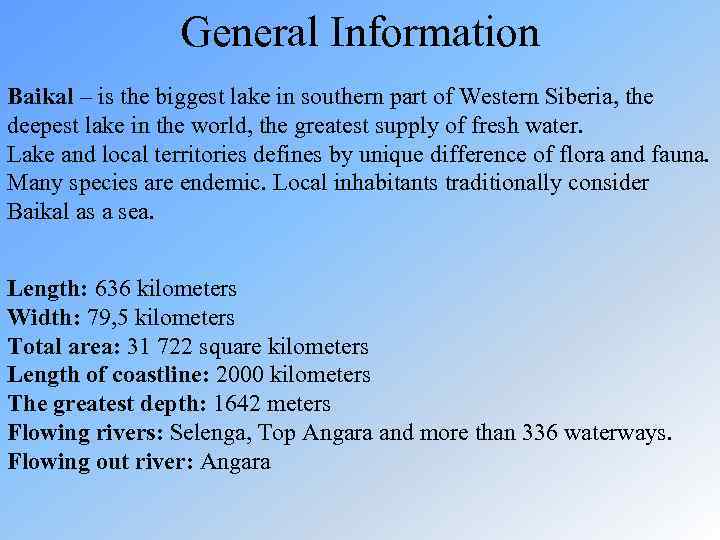 General Information Baikal – is the biggest lake in southern part of Western Siberia,