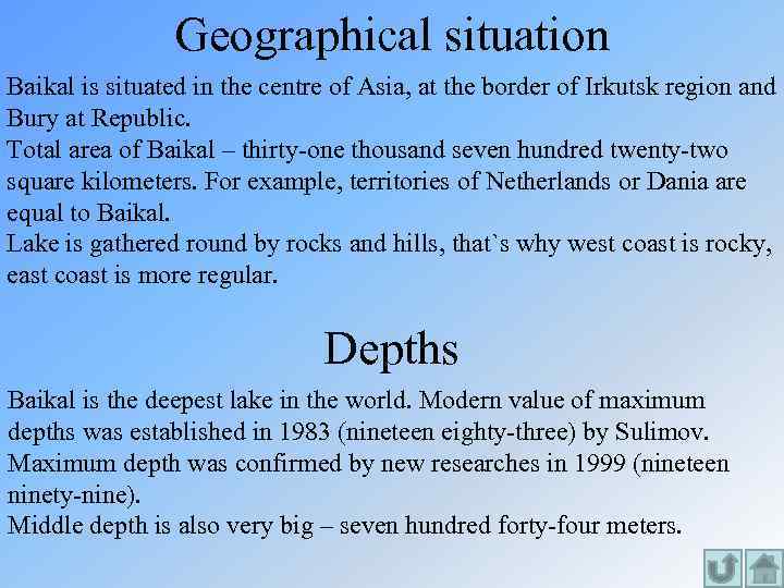 Geographical situation Baikal is situated in the centre of Asia, at the border of
