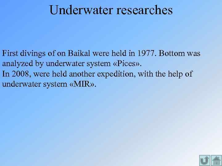 Underwater researches First divings of on Baikal were held in 1977. Bottom was analyzed