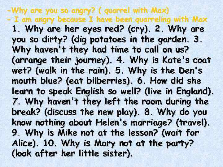 -Why are you so angry? ( quarrel with Max) - I am angry because