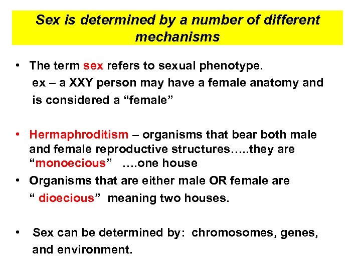 Sex is determined by a number of different mechanisms • The term sex refers