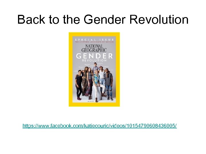 Back to the Gender Revolution https: //www. facebook. com/katiecouric/videos/10154790608436005/ 