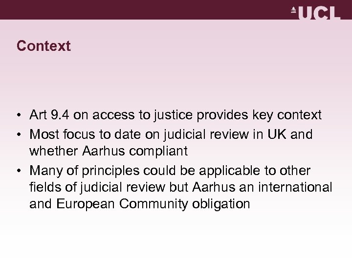 Context • Art 9. 4 on access to justice provides key context • Most