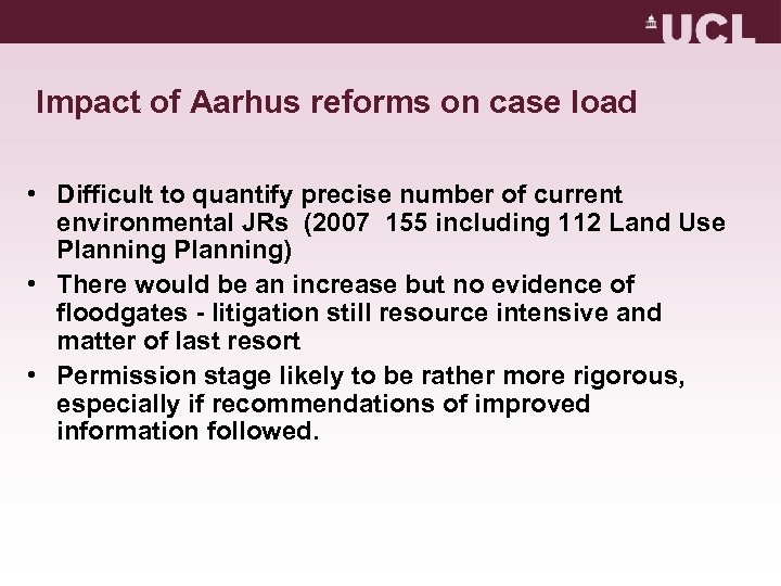 Impact of Aarhus reforms on case load • Difficult to quantify precise number of