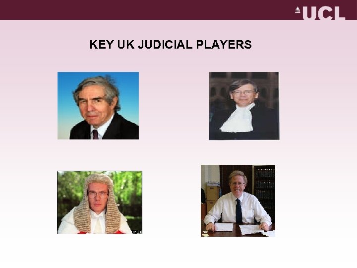 KEY UK JUDICIAL PLAYERS 