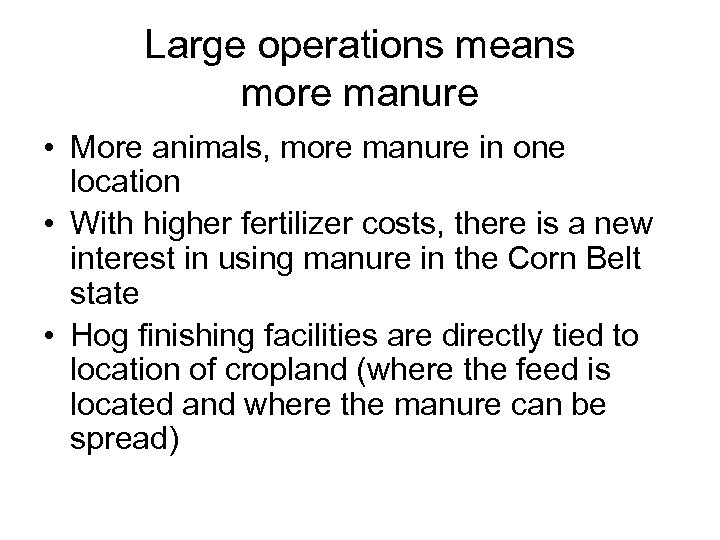 Large operations means more manure • More animals, more manure in one location •