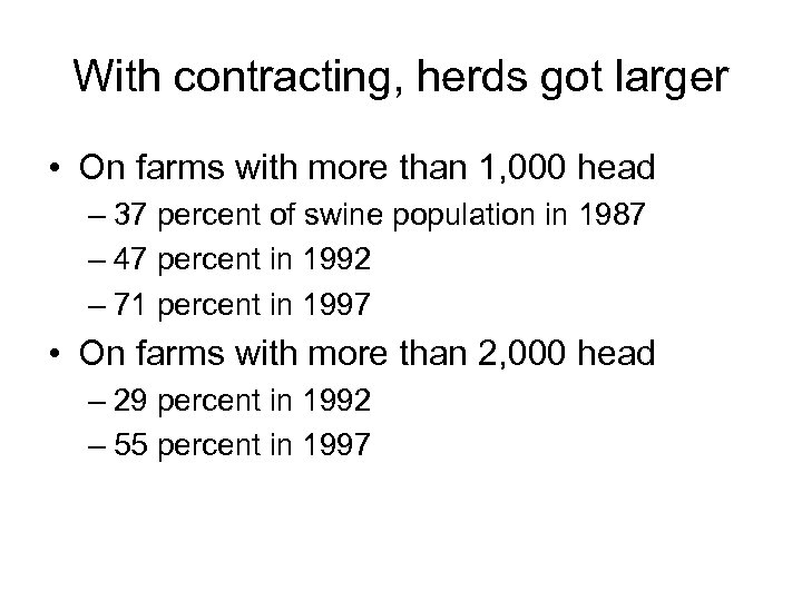 With contracting, herds got larger • On farms with more than 1, 000 head