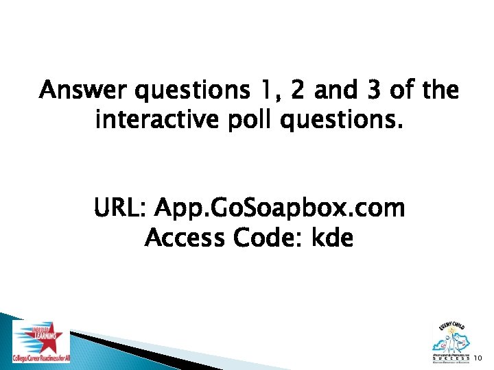 Answer questions 1, 2 and 3 of the interactive poll questions. URL: App. Go.