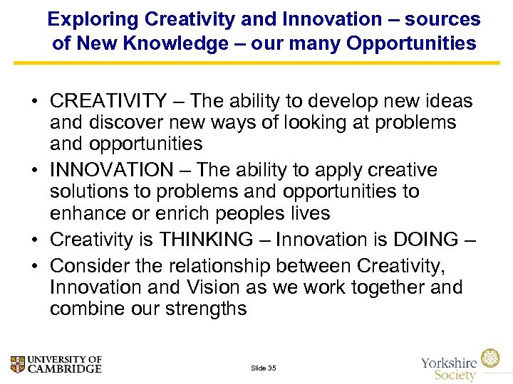Exploring Creativity and Innovation – sources of New Knowledge – our many Opportunities •