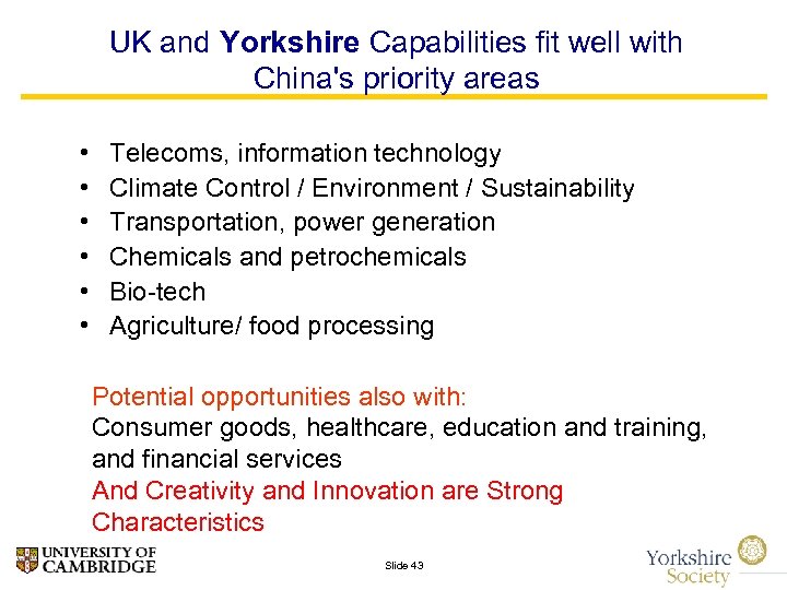 UK and Yorkshire Capabilities fit well with China's priority areas • • • Telecoms,
